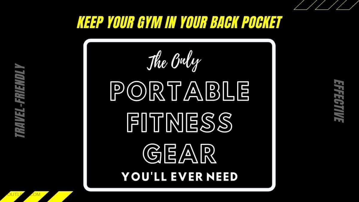 The Only 3 Portable Fitness Gear You’ll Ever Need (And Bonuses)