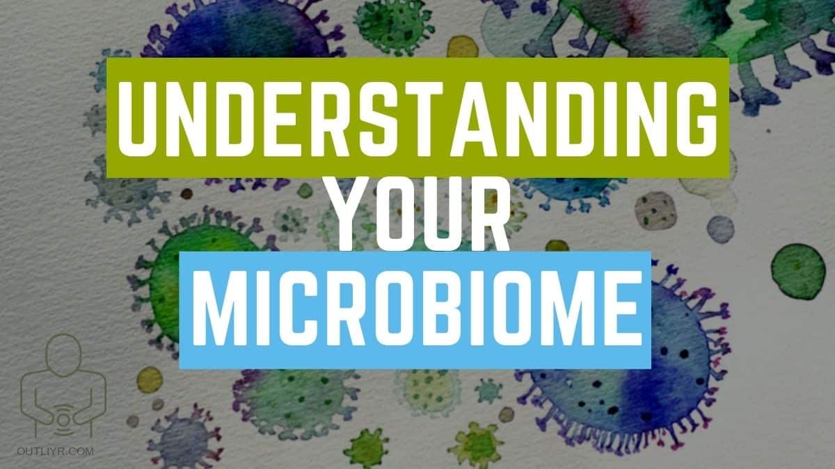 Your Gut Microbiome Makes You Human (You Can Improve It)