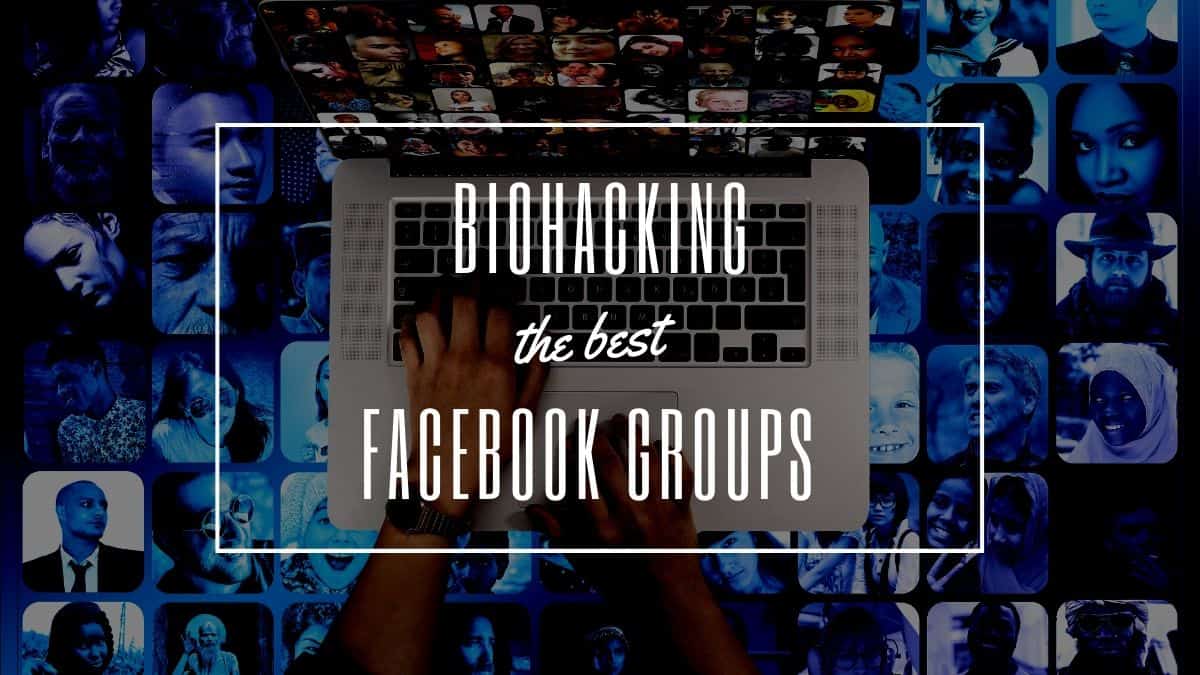 Biohacking Facebook Groups