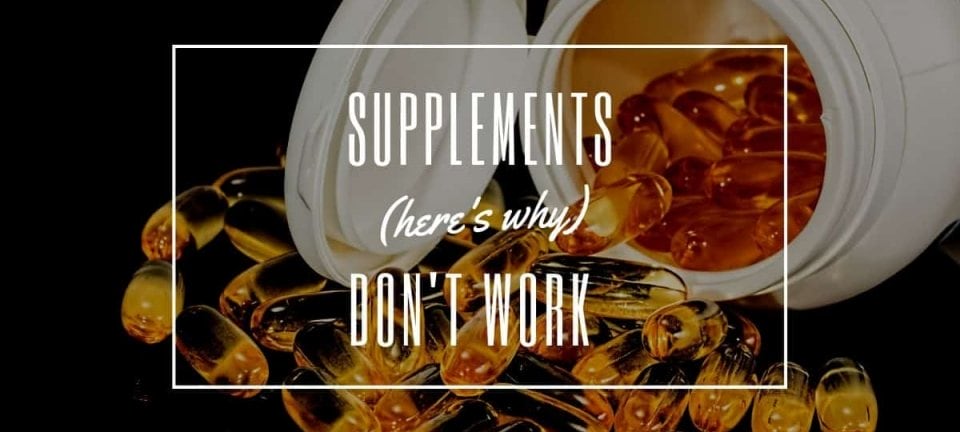 Supplements Dont Work