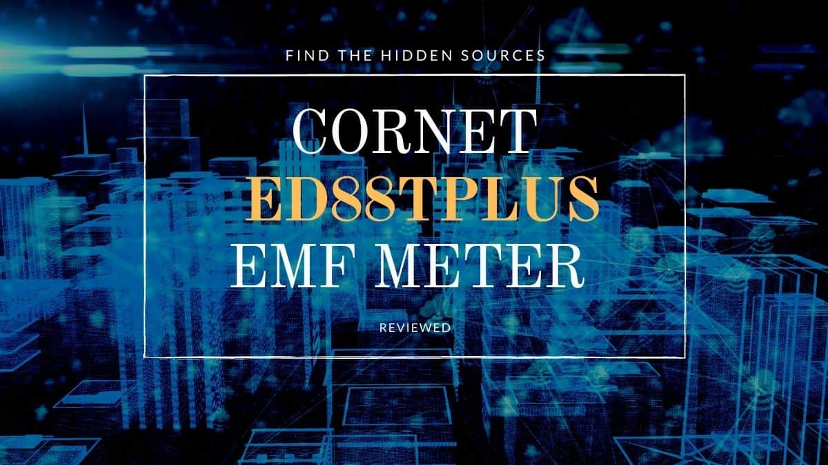 Cornet ED88TPlus EMF Meter Review
