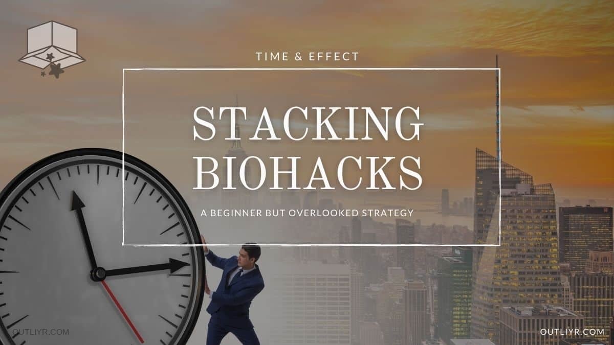 Stacking Biohacks