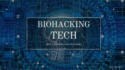 Best Biohacking Apps, Software, Tech