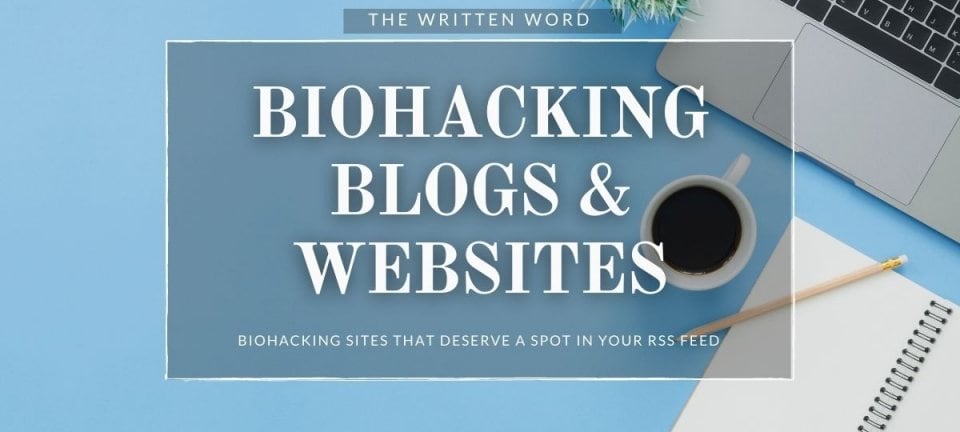 Best Biohacking Blogs & Websites For Your RSS Feed
