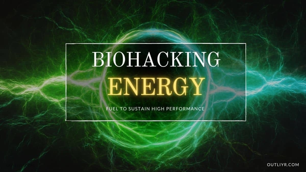 Biohacking Energy For Peak Mind & Body Performance