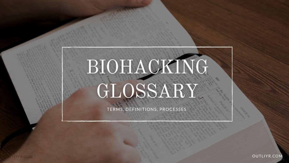Biohacking Glossary: Terms, Definitions, Processes