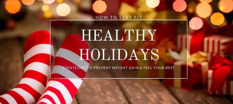 Healthy Holidays: Avoid Weight Gain